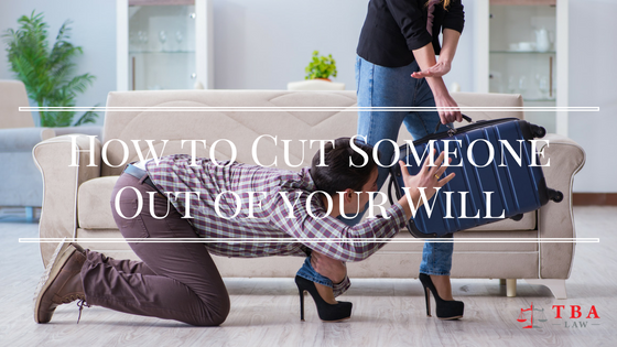 cut someone out of your will
