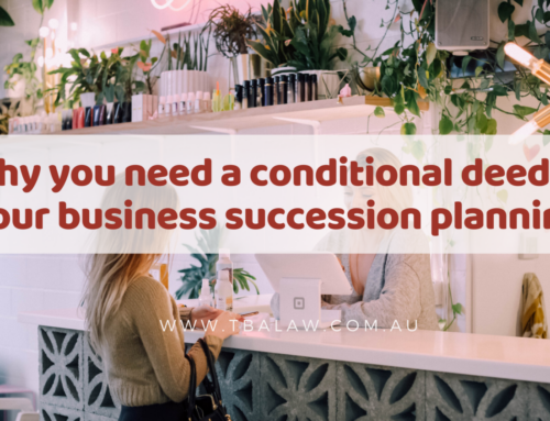 Why you need a conditional deed in your business succession planning