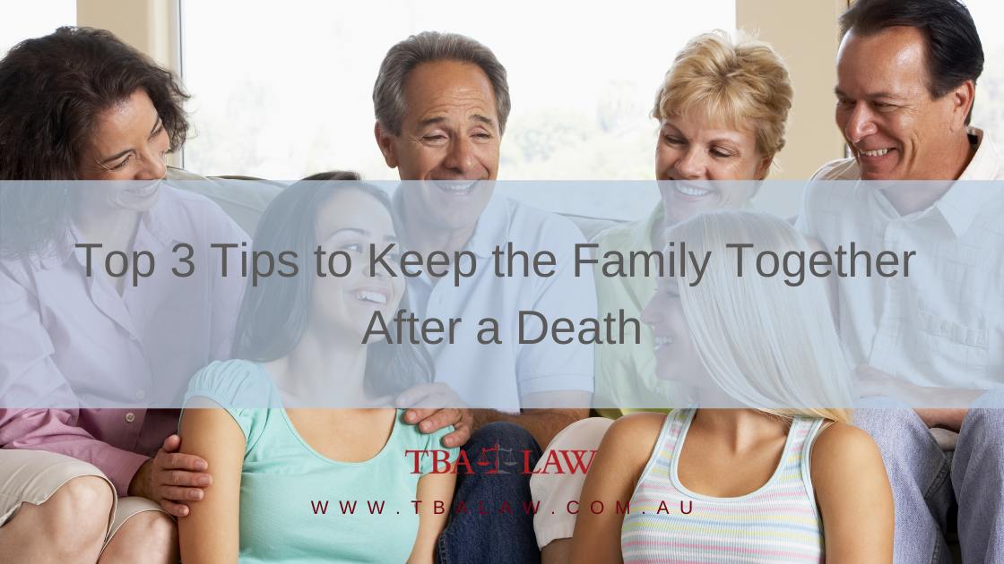 Top 3 Tips to Keep the family together after a death