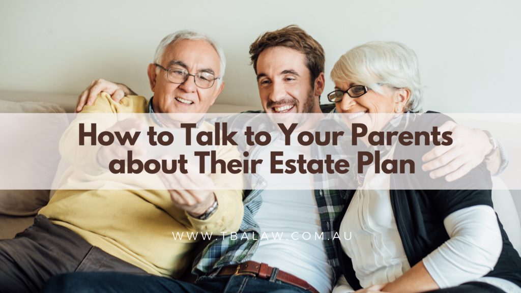 How to Talk to Your Parents about Their Estate Plan