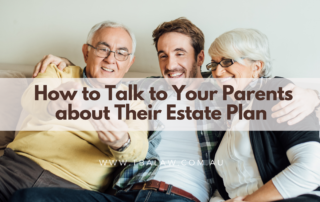 How to Talk to Your Parents about Their Estate Plan