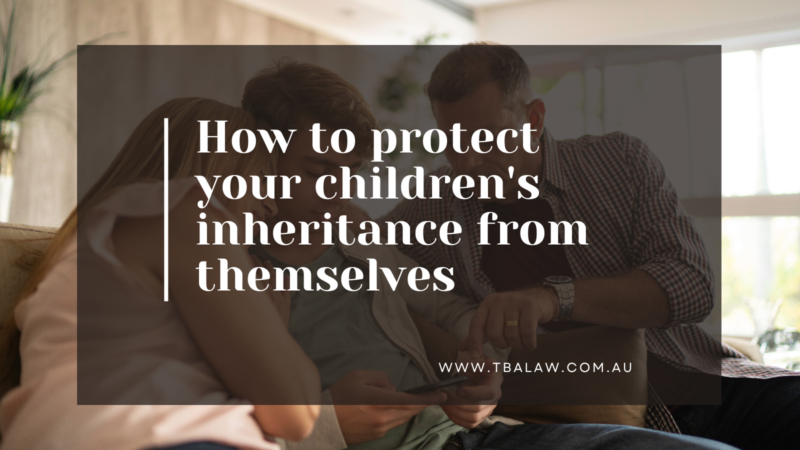 How To Protect Your Children's Inheritance From Themselves