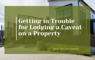 Getting in Trouble for Lodging a Caveat on a Property