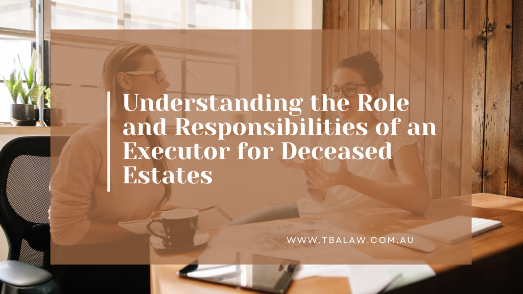 Understanding the Role and Responsibilities of an Executor for Deceased Estates