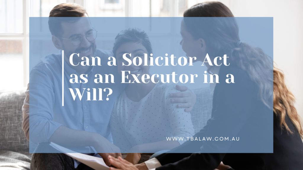Can a solicitor act as an executor in a will? 