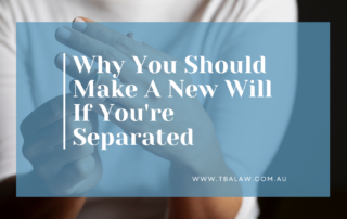 Why You Should Make A New Will If You're Separated