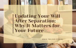 Updating Your Will After Separation: Why It Matters for Your Future